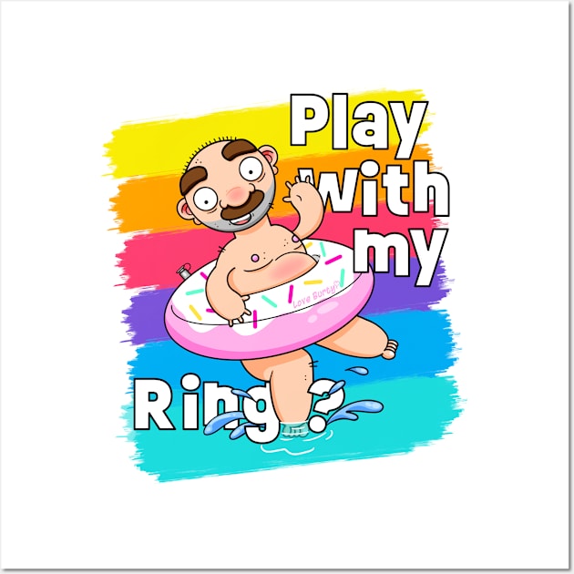 Play with my Ring! (Alternative Version) Wall Art by LoveBurty